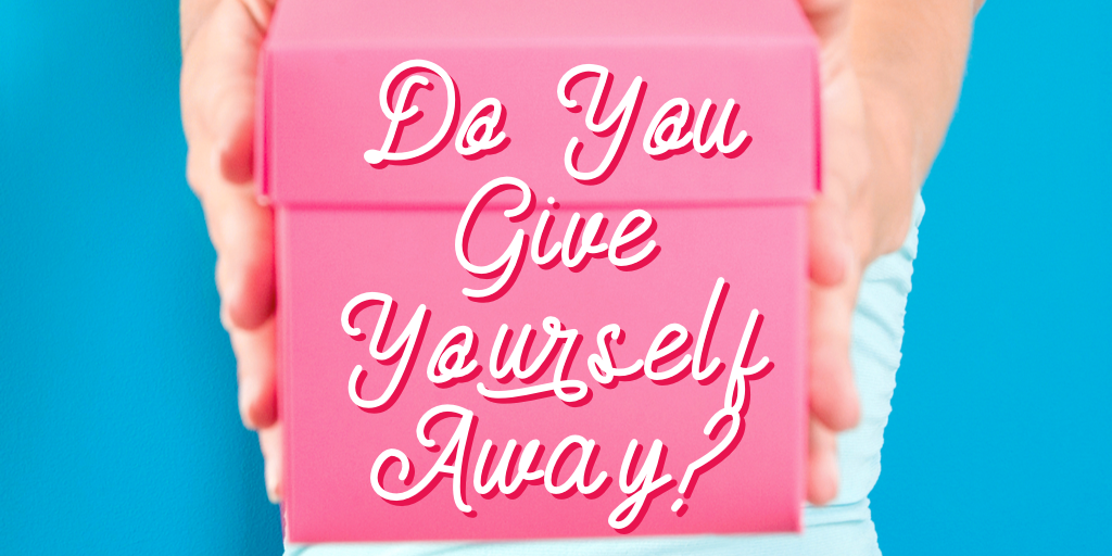 Do You Give Yourself Away?