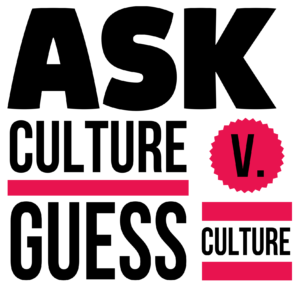 The words: Ask Culture V. Guess Culture