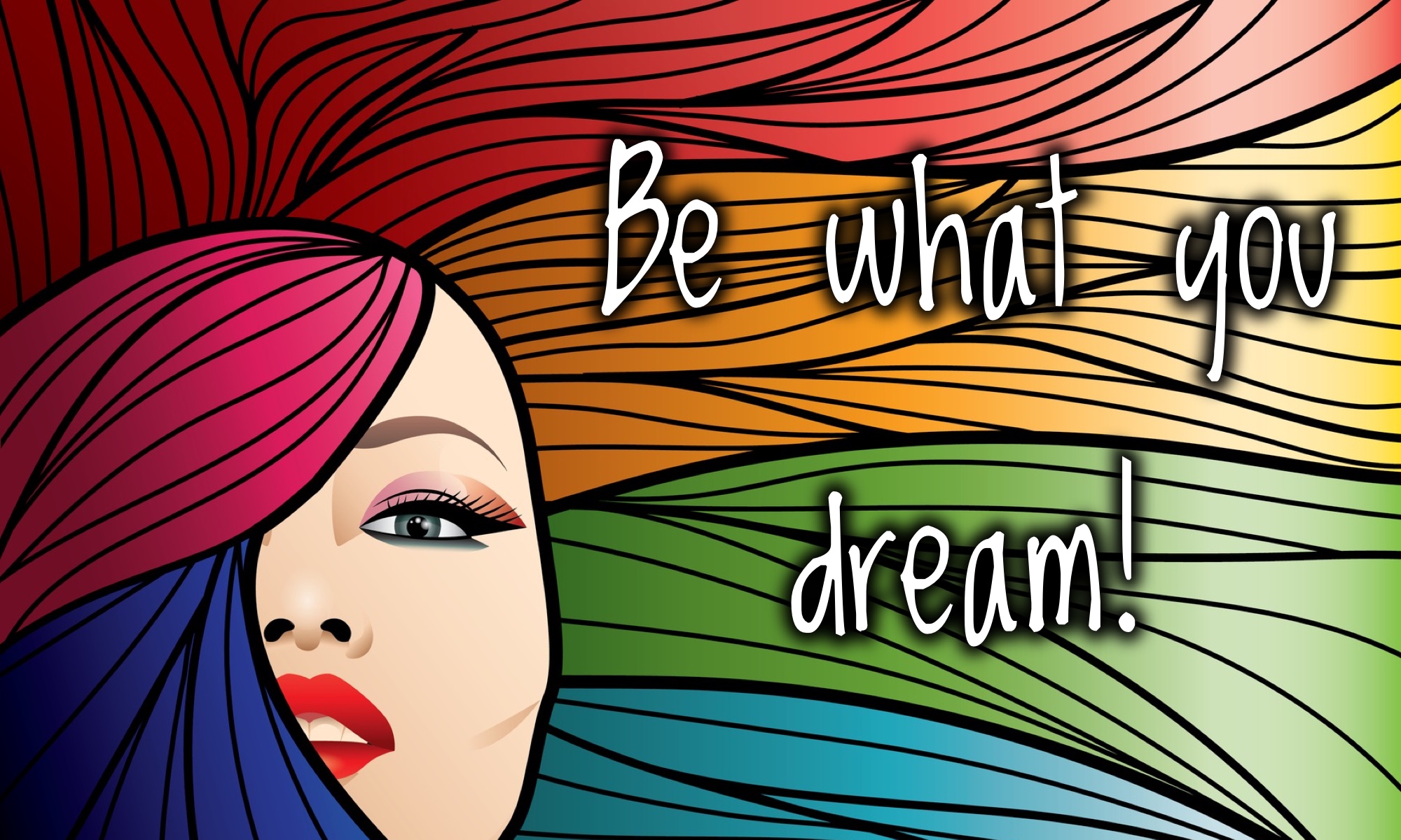 A woman with rainbow colored hail, and the words, "Be what you dream!"