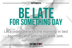 September 5 Be Late For Something Day