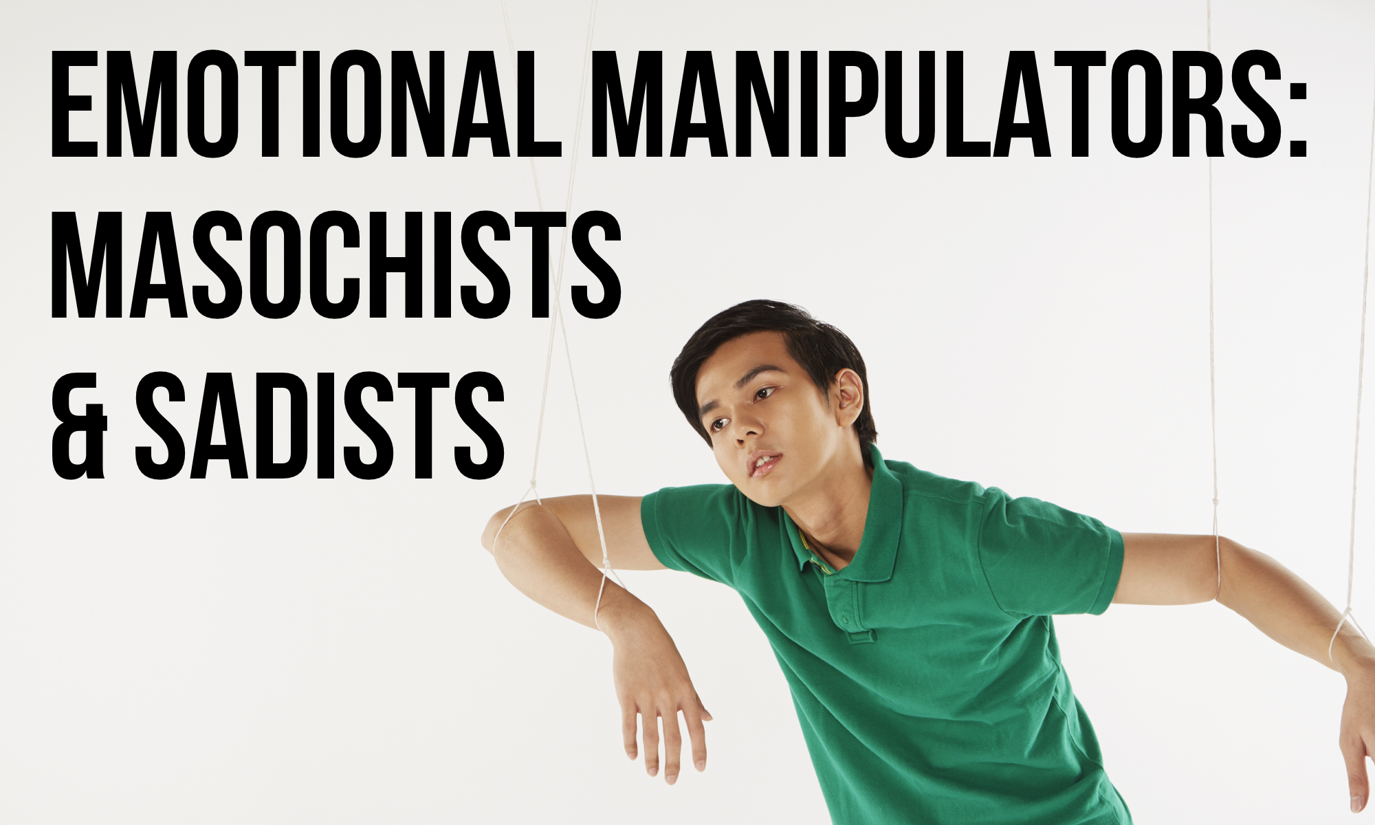 EMOTIONAL Manipulators: Masochists & Sadists