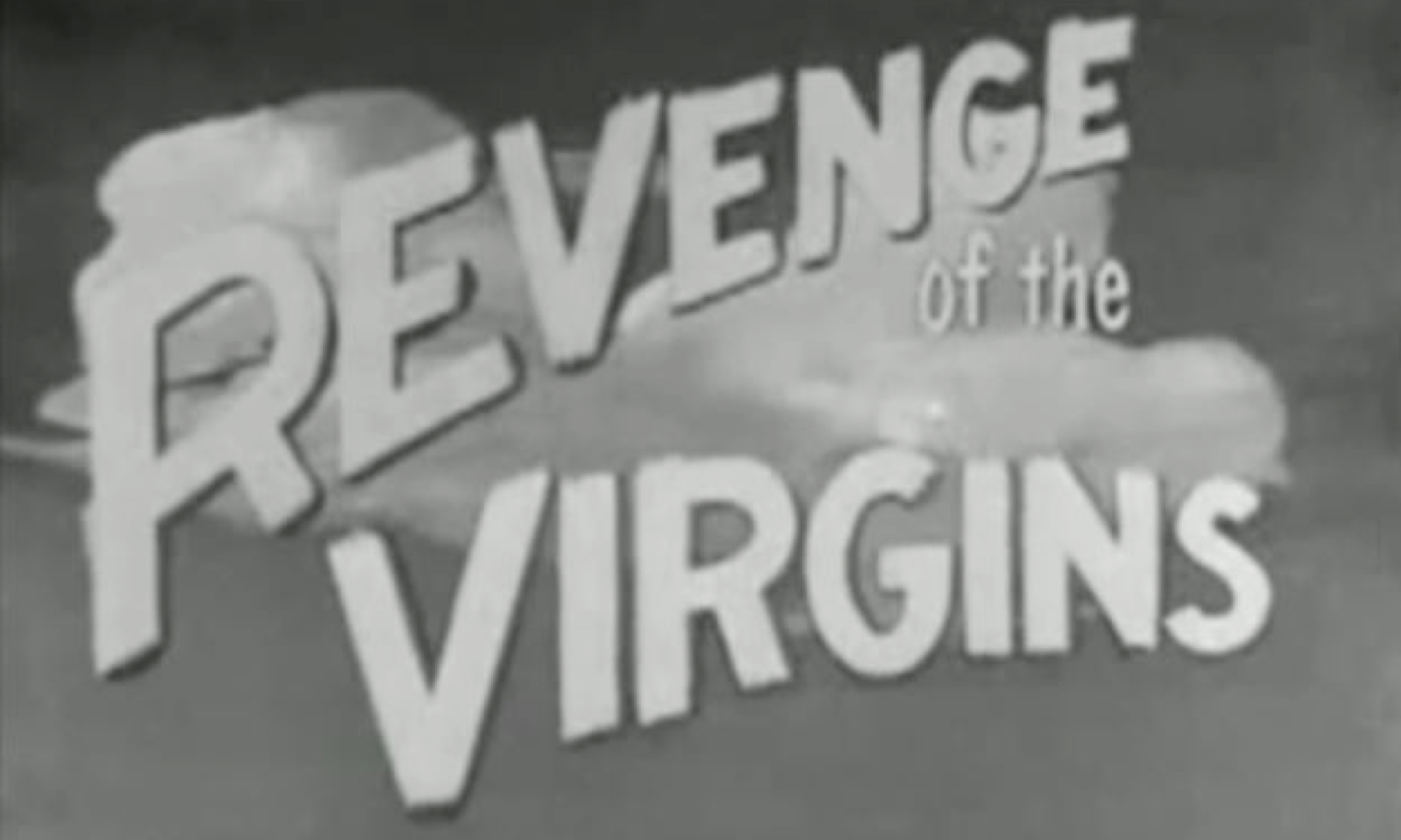 An old black and white image with the words, "Revenge of the Virgins"