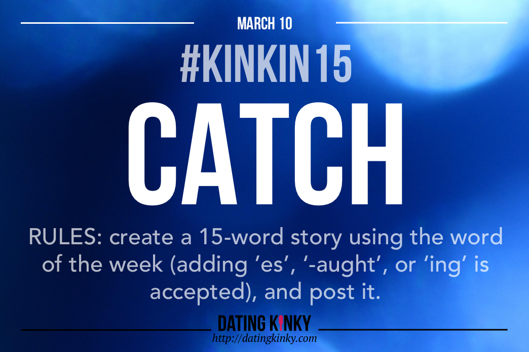 Kink In 15: Catch