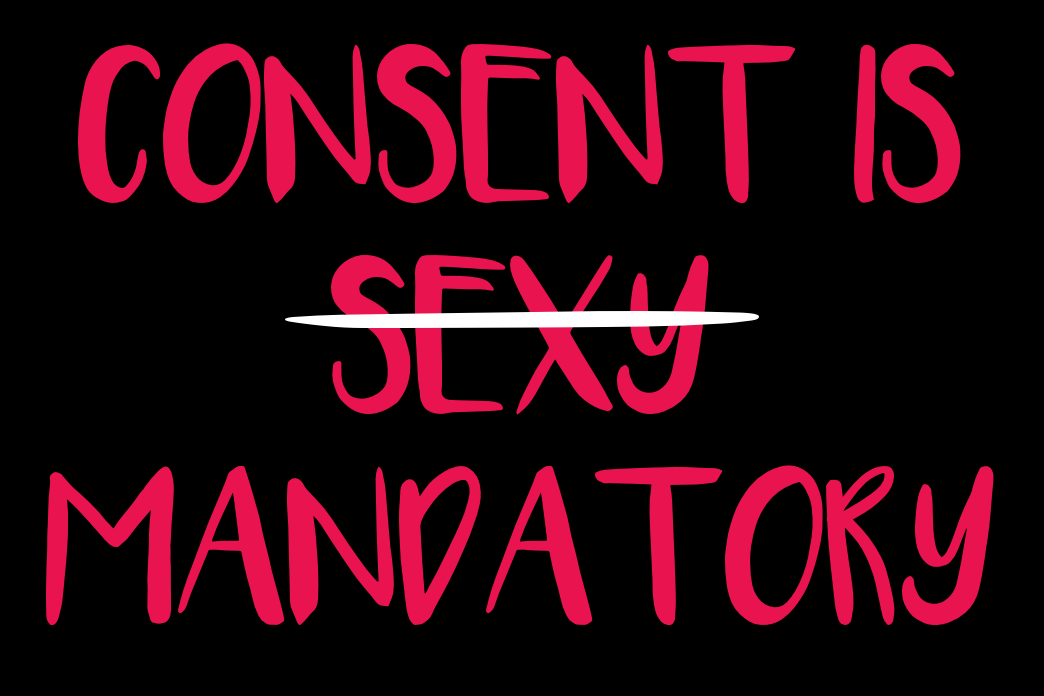 It says, "Consent is Sexy Mandatory" with "sexy" crossed out.