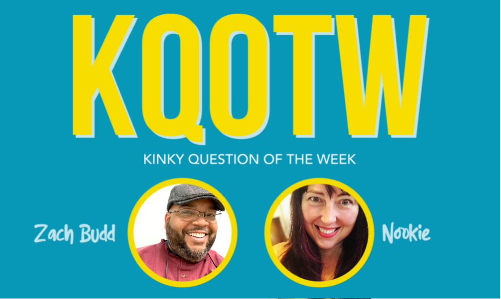 Kinky Question of the Week with Zach Budd and Nookie